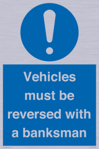 Vehicles must be reversed with a banksman